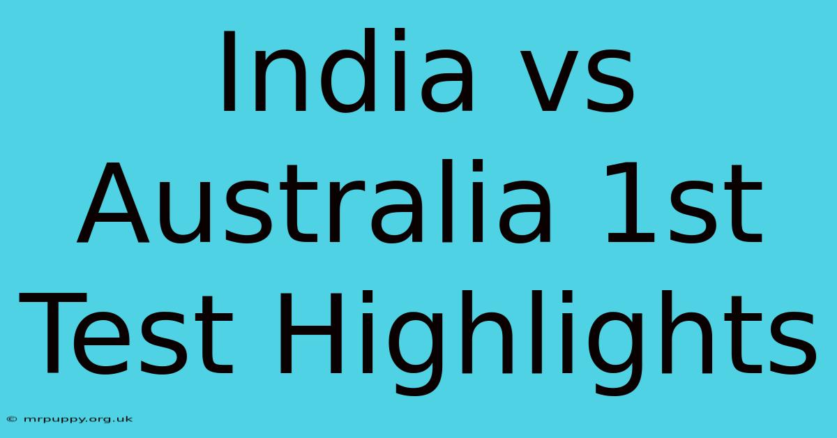 India Vs Australia 1st Test Highlights