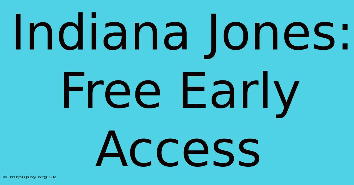 Indiana Jones: Free Early Access