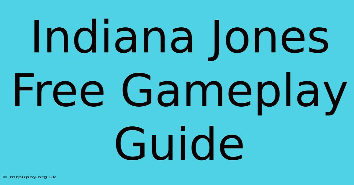 Indiana Jones Free Gameplay Guide