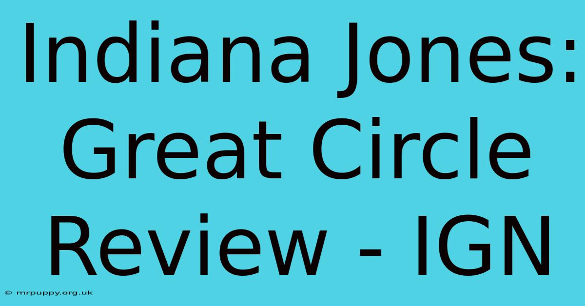 Indiana Jones: Great Circle Review - IGN