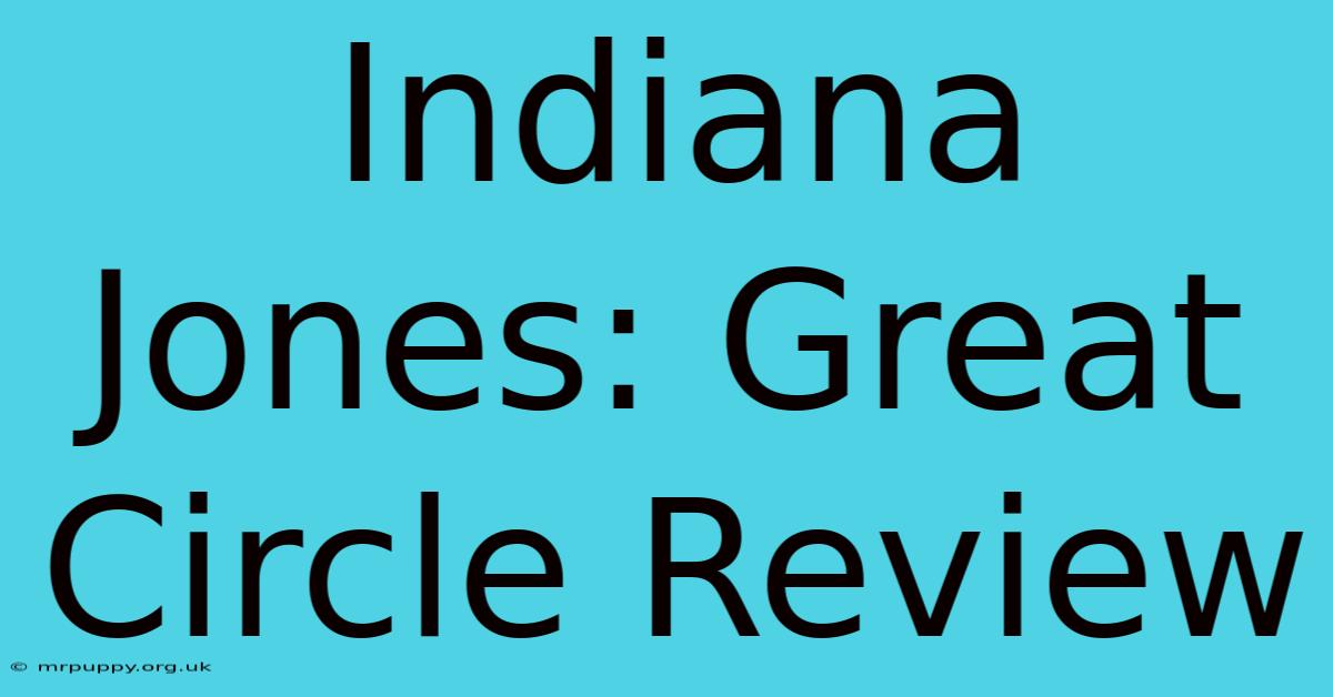 Indiana Jones: Great Circle Review