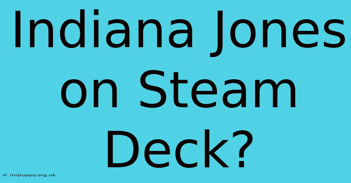 Indiana Jones On Steam Deck?