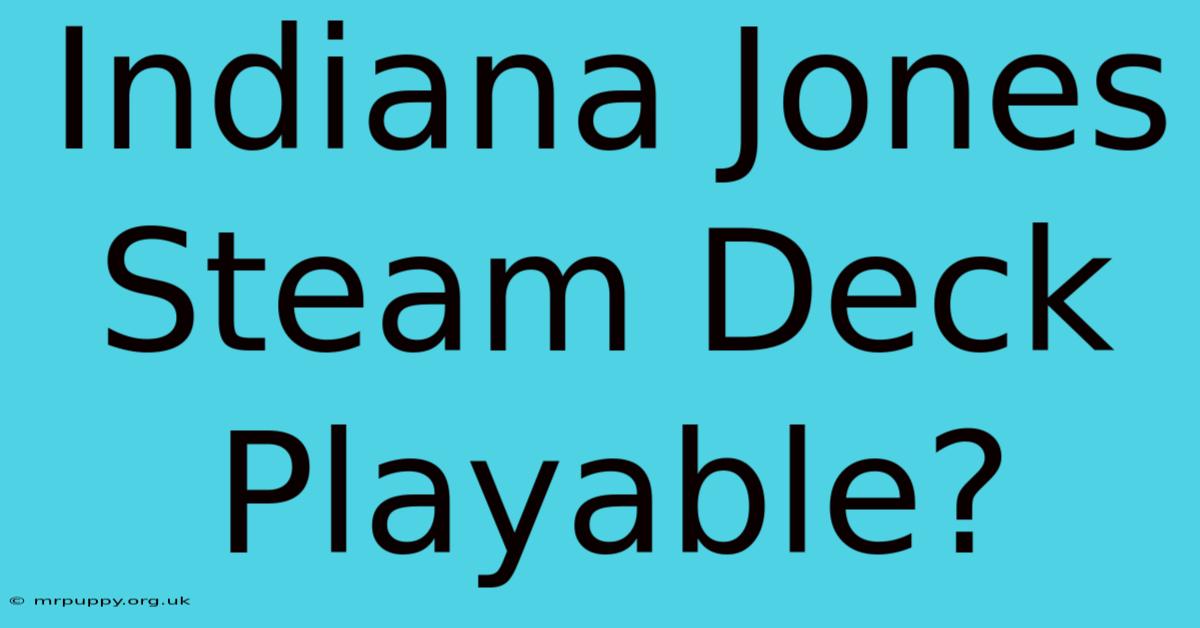 Indiana Jones Steam Deck Playable?