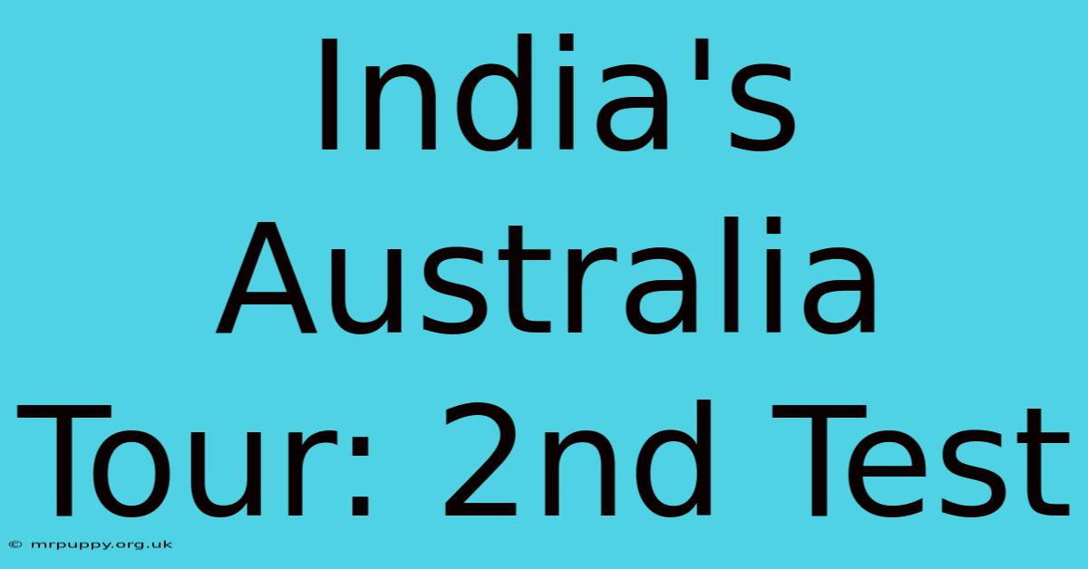 India's Australia Tour: 2nd Test