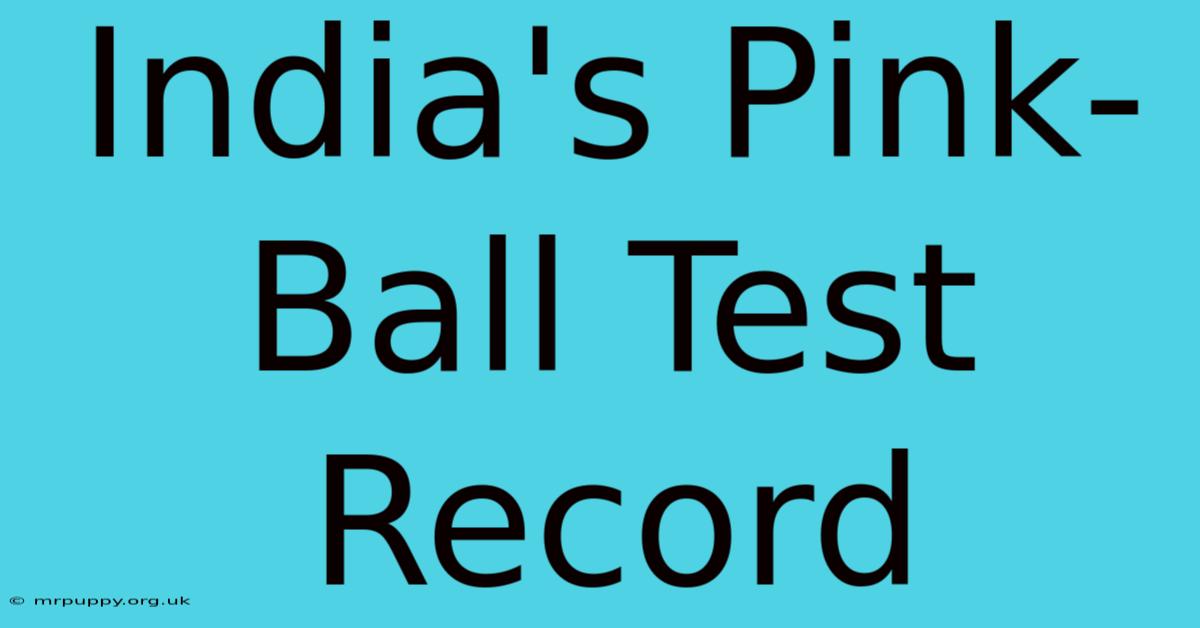 India's Pink-Ball Test Record