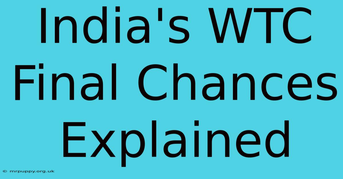 India's WTC Final Chances Explained