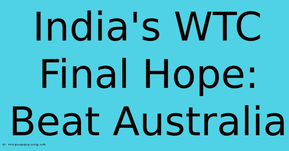 India's WTC Final Hope: Beat Australia