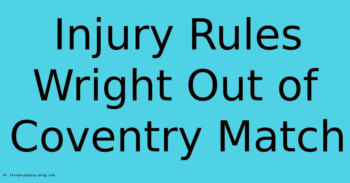 Injury Rules Wright Out Of Coventry Match