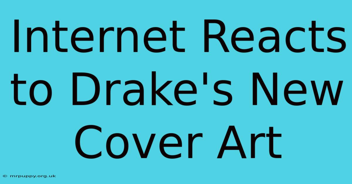 Internet Reacts To Drake's New Cover Art