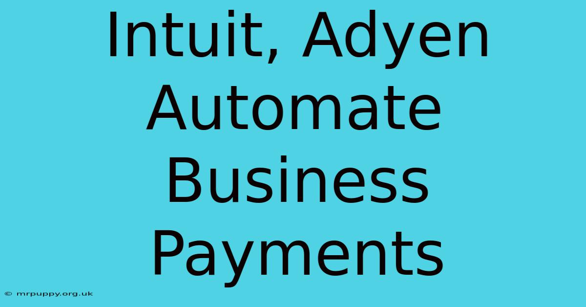 Intuit, Adyen Automate Business Payments