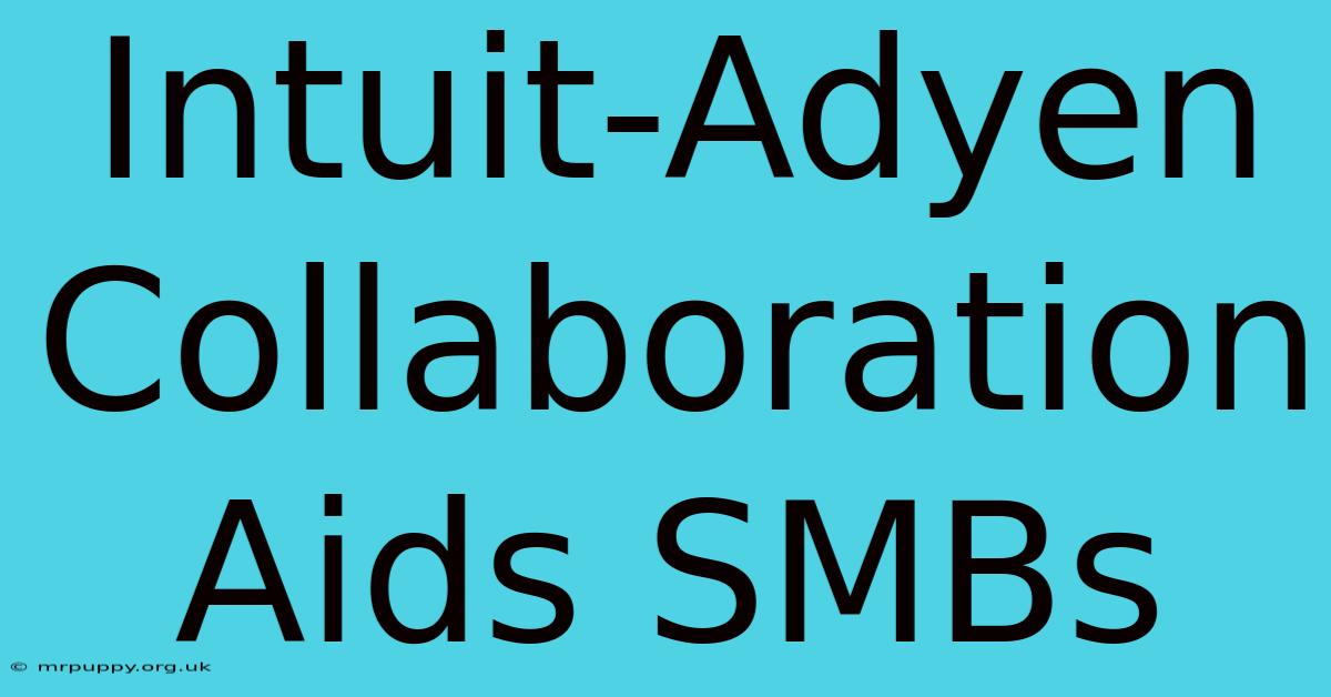 Intuit-Adyen Collaboration Aids SMBs