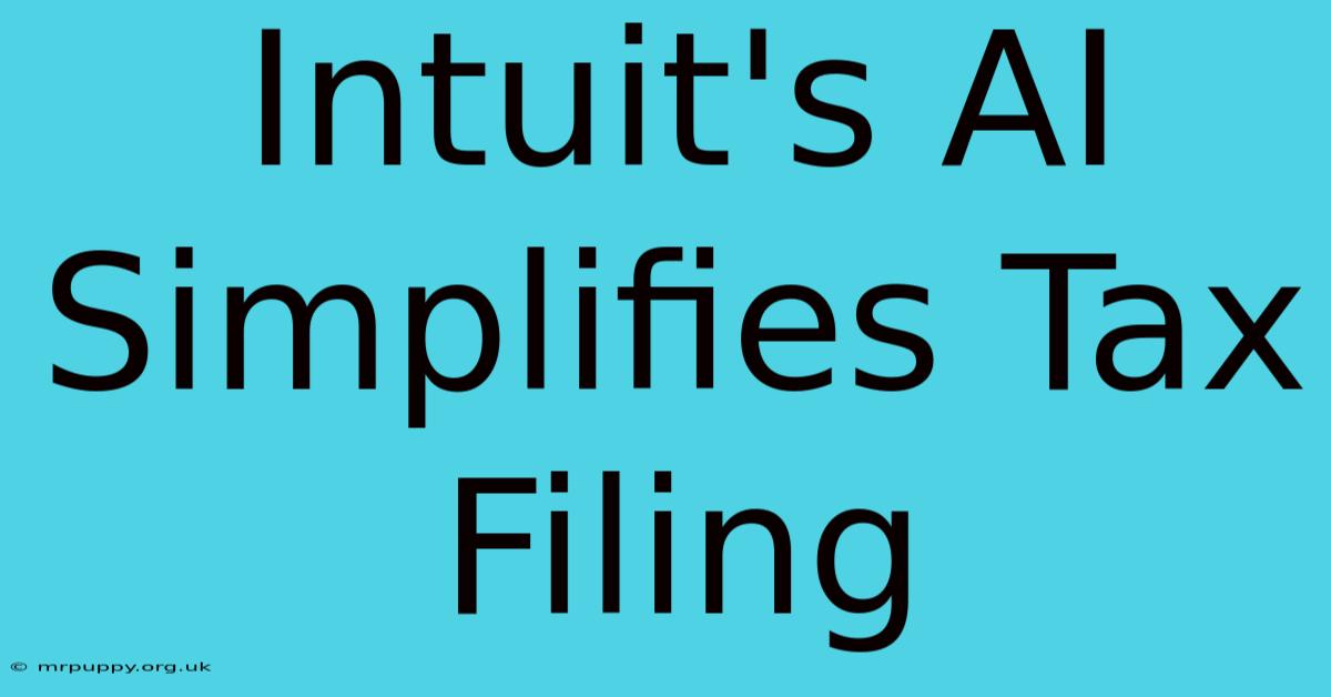 Intuit's AI Simplifies Tax Filing