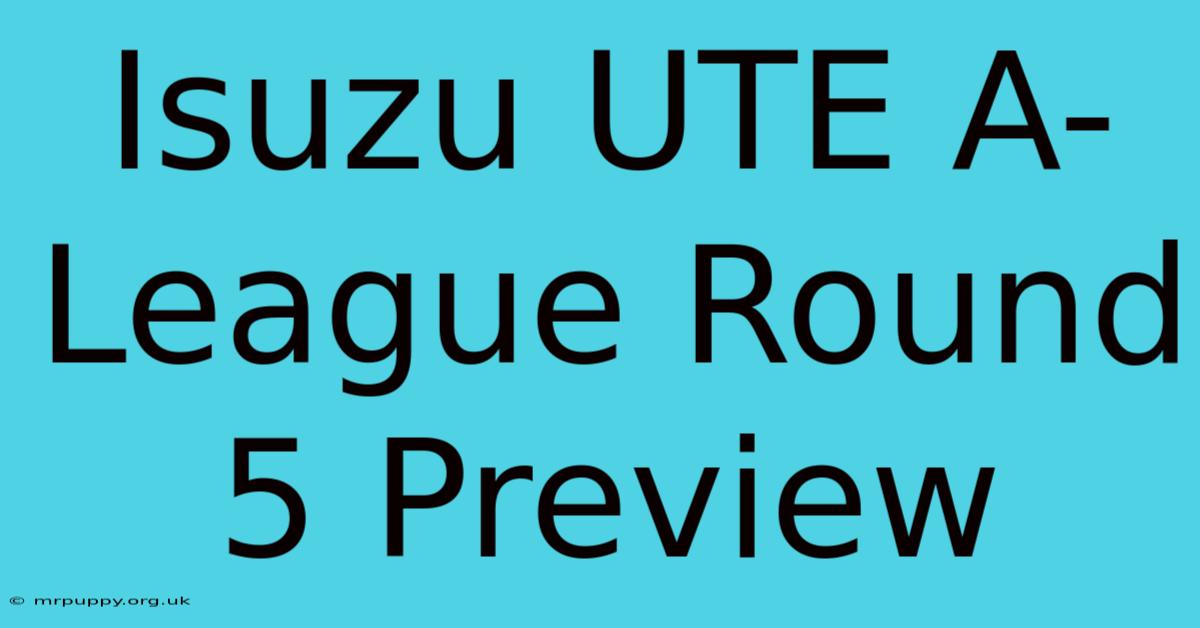 Isuzu UTE A-League Round 5 Preview