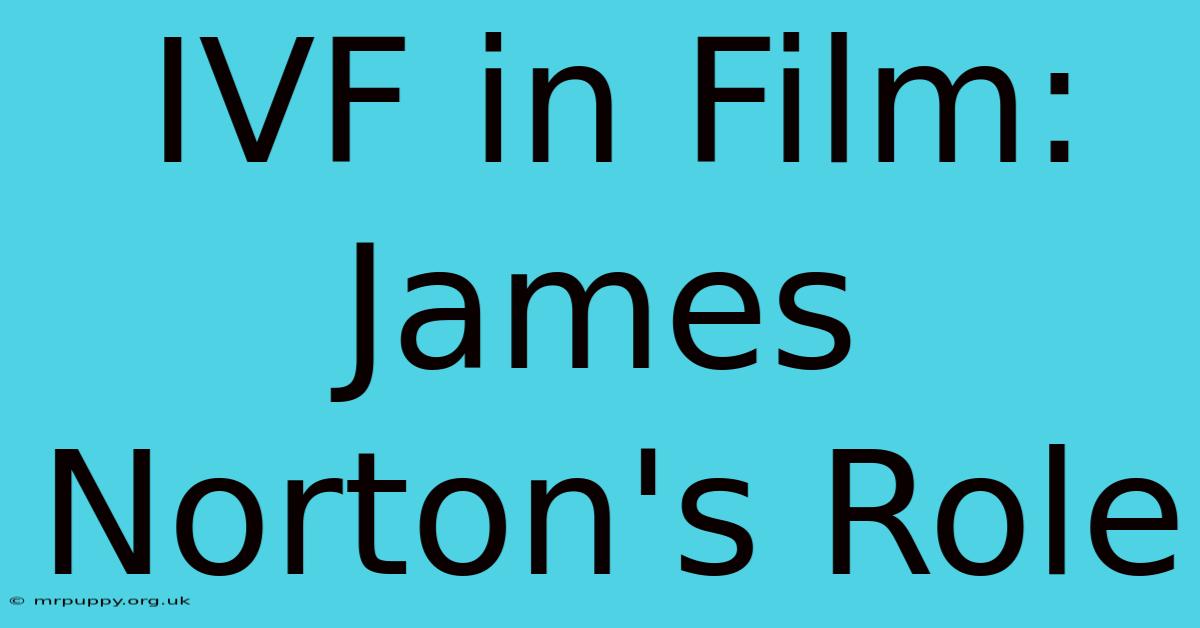 IVF In Film: James Norton's Role