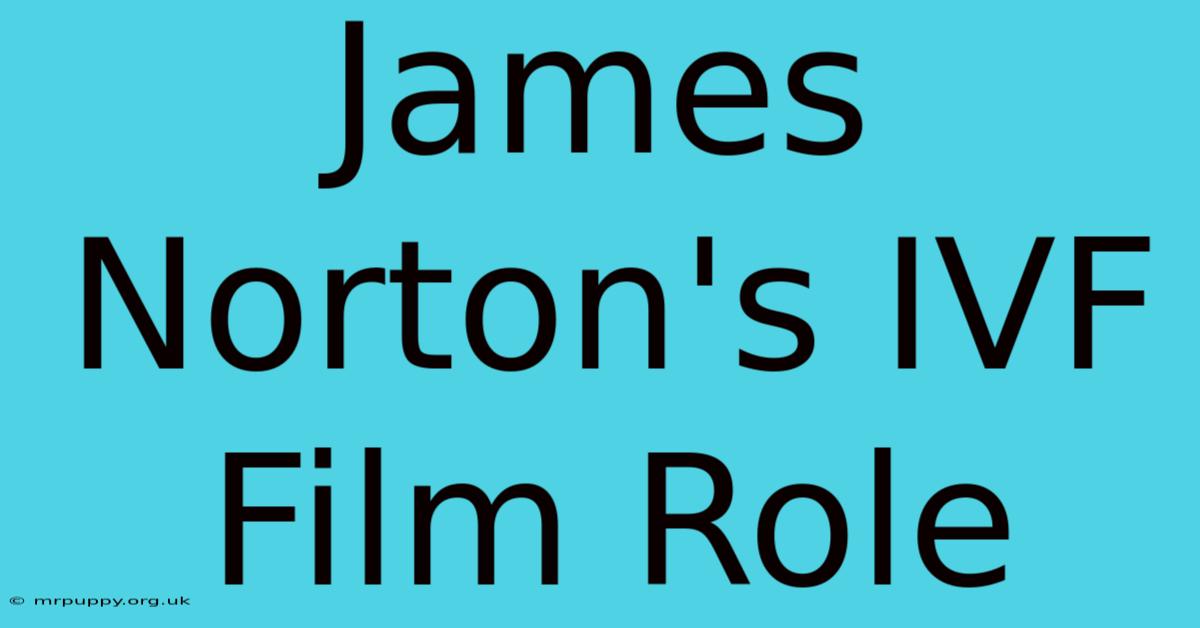 James Norton's IVF Film Role