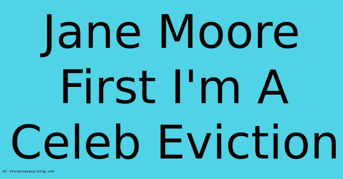 Jane Moore First I'm A Celeb Eviction