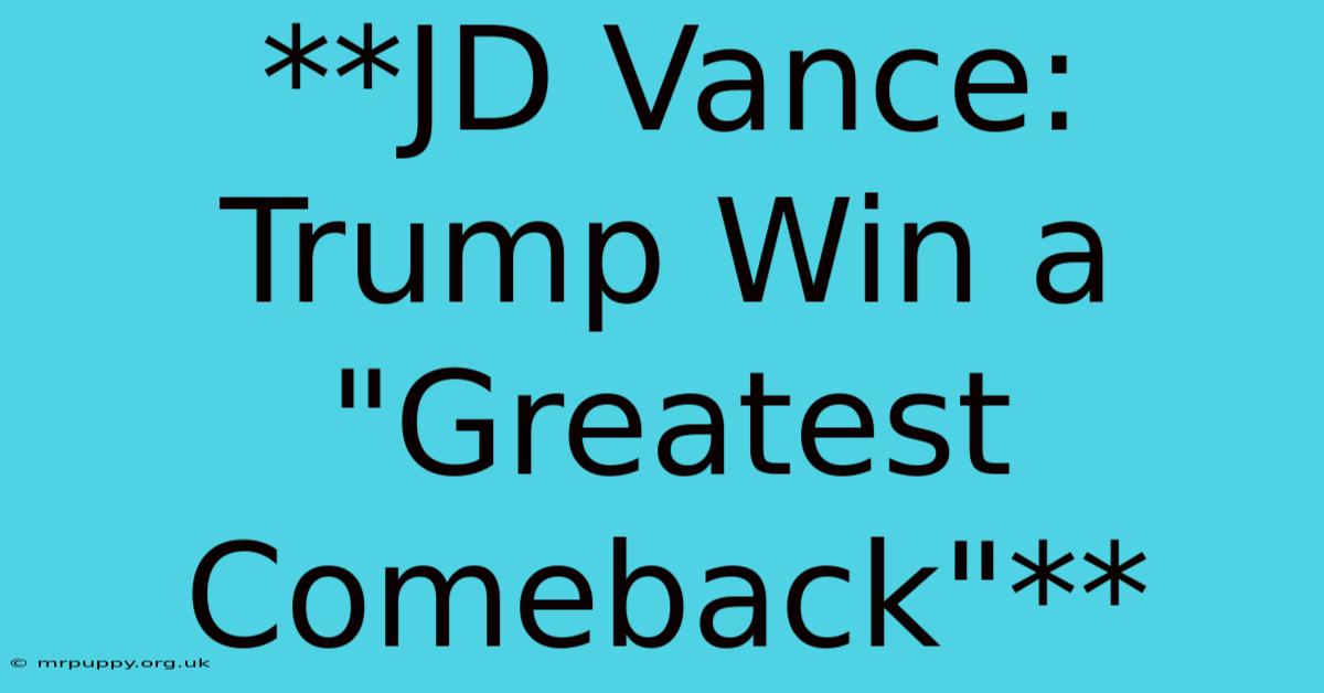 **JD Vance: Trump Win A 