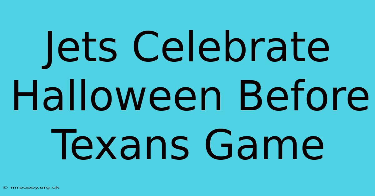 Jets Celebrate Halloween Before Texans Game