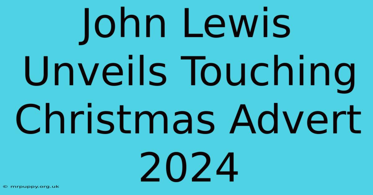 John Lewis Unveils Touching Christmas Advert 2024