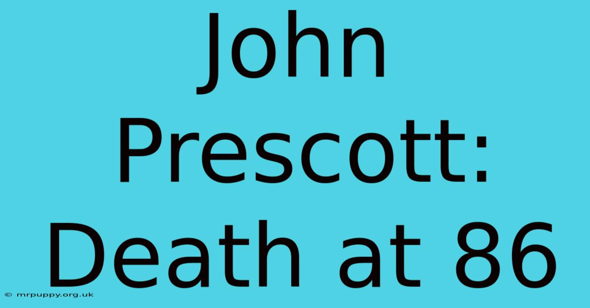 John Prescott: Death At 86