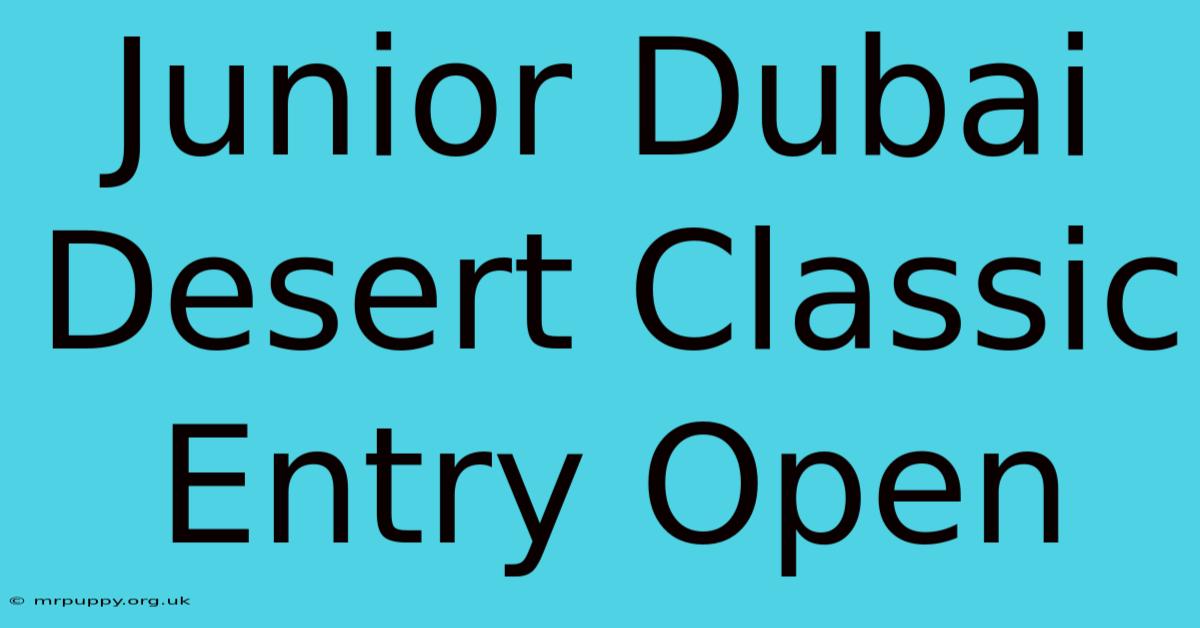 Junior Dubai Desert Classic Entry Open