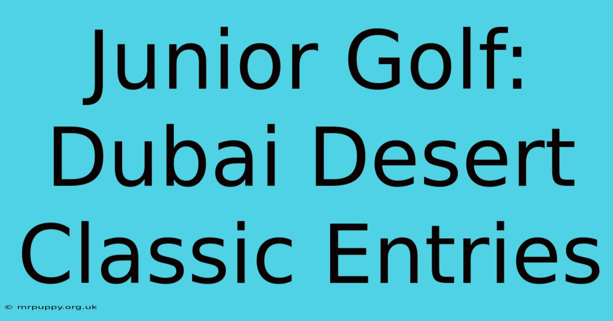 Junior Golf: Dubai Desert Classic Entries