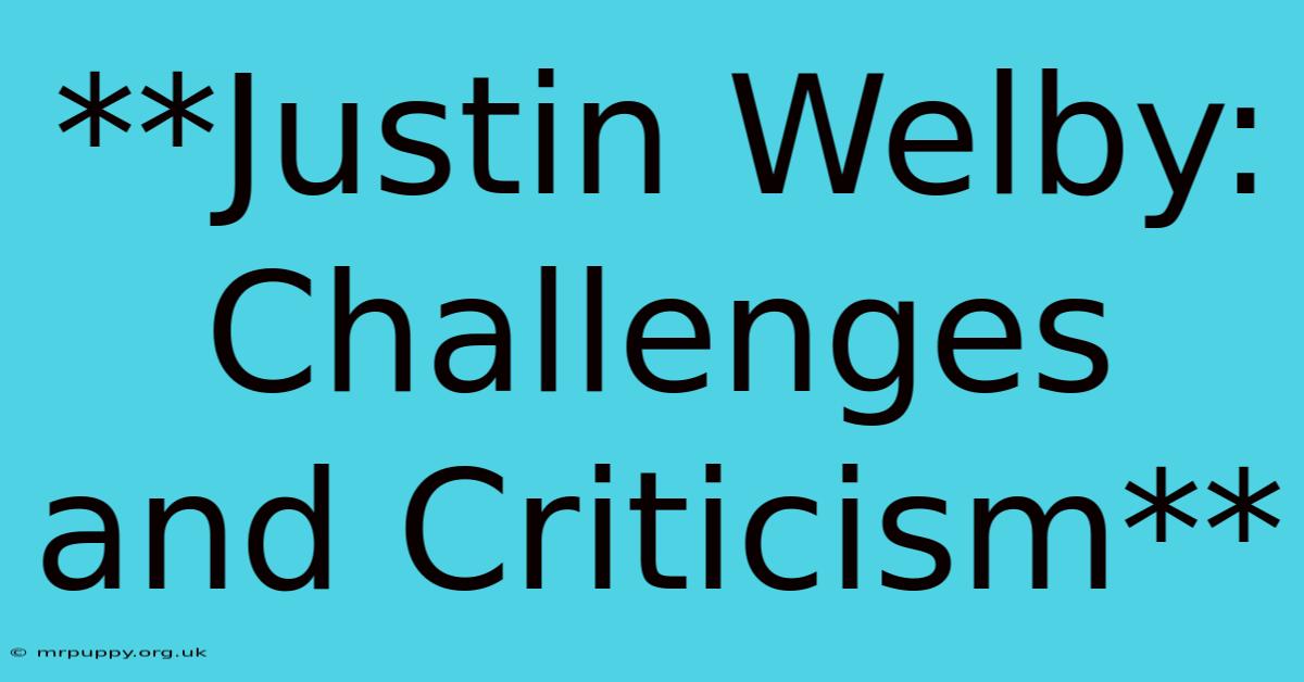 **Justin Welby: Challenges And Criticism** 