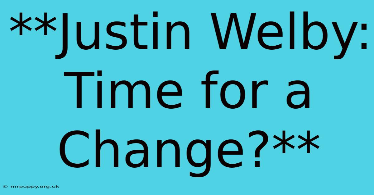 **Justin Welby: Time For A Change?**