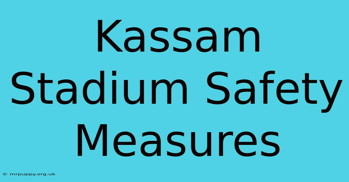 Kassam Stadium Safety Measures