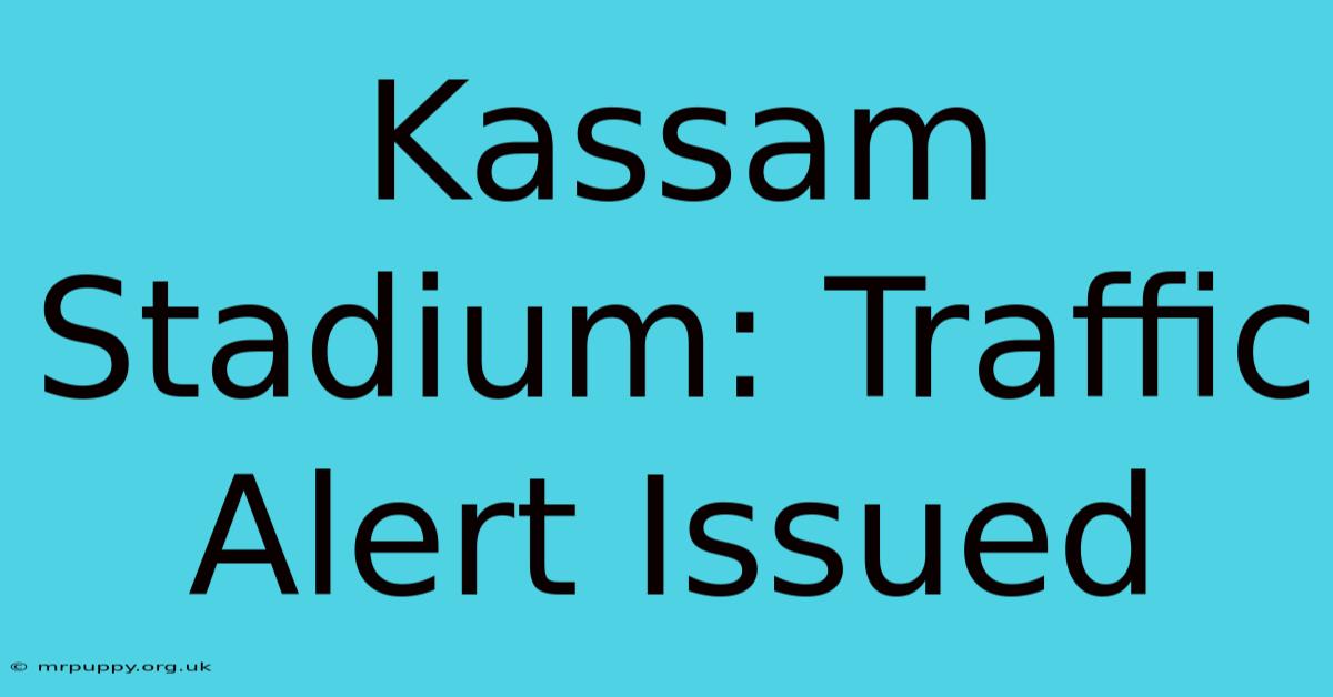 Kassam Stadium: Traffic Alert Issued