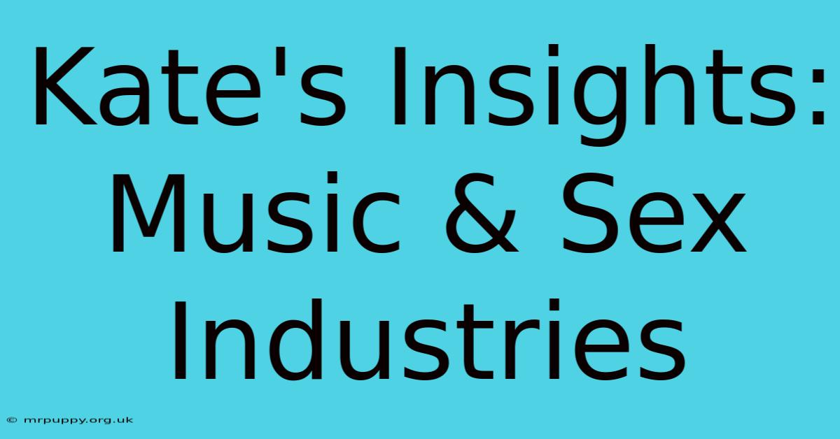 Kate's Insights: Music & Sex Industries