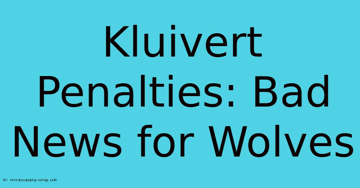 Kluivert Penalties: Bad News For Wolves