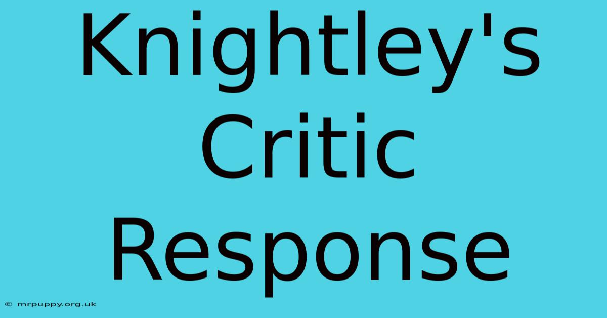 Knightley's Critic Response