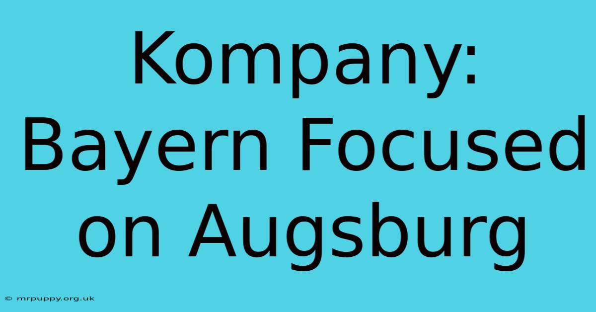 Kompany: Bayern Focused On Augsburg