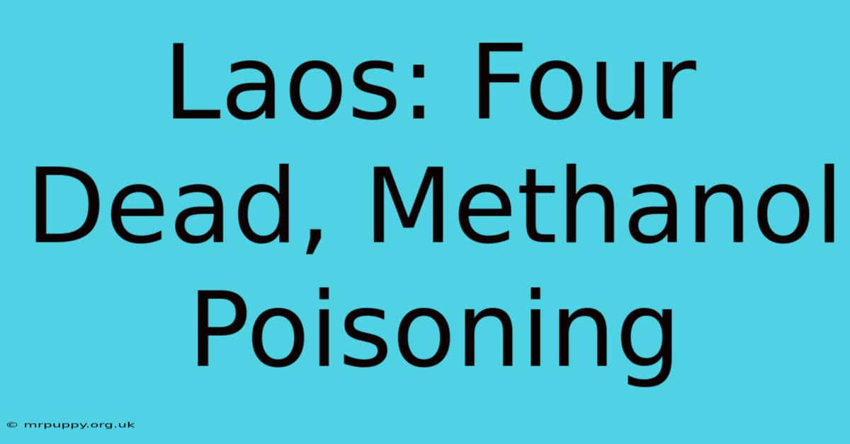 Laos: Four Dead, Methanol Poisoning