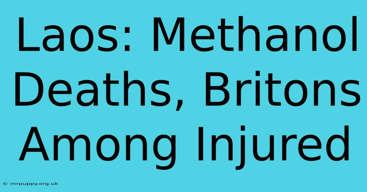 Laos: Methanol Deaths, Britons Among Injured