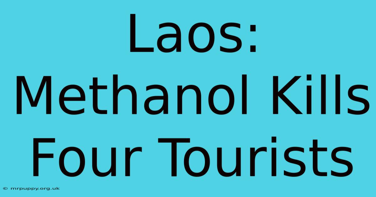 Laos: Methanol Kills Four Tourists