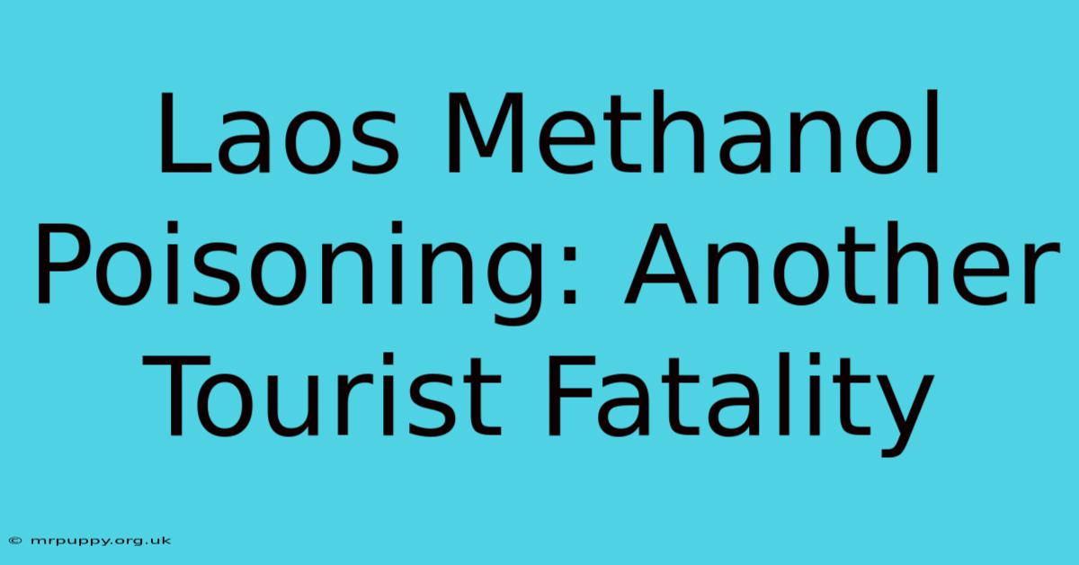 Laos Methanol Poisoning: Another Tourist Fatality