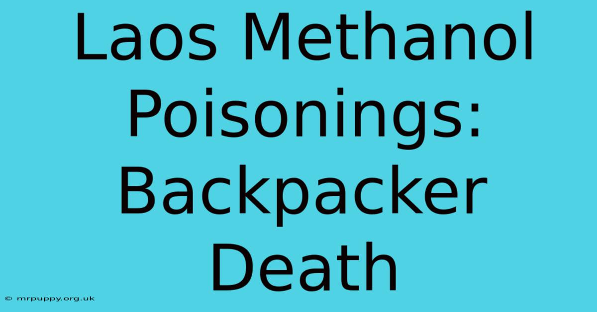 Laos Methanol Poisonings: Backpacker Death