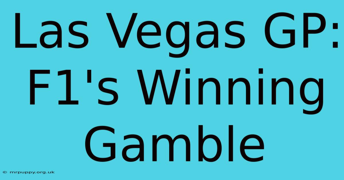 Las Vegas GP: F1's Winning Gamble