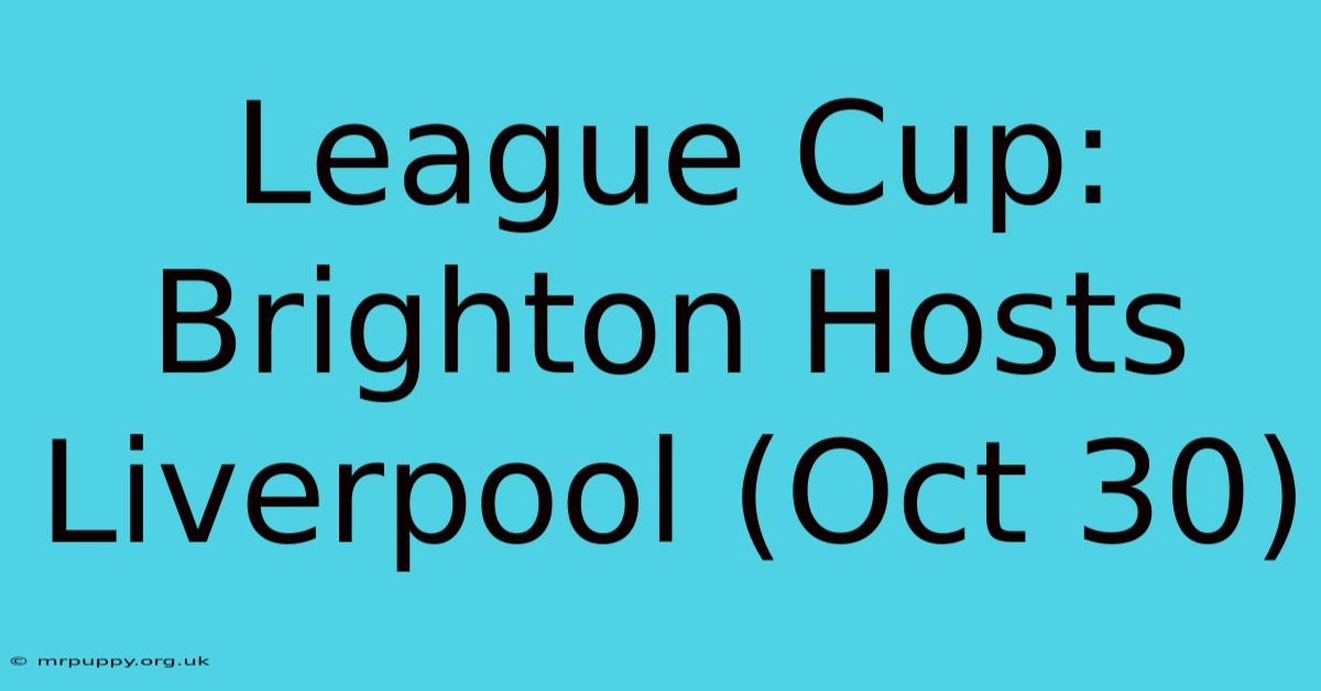 League Cup: Brighton Hosts Liverpool (Oct 30)