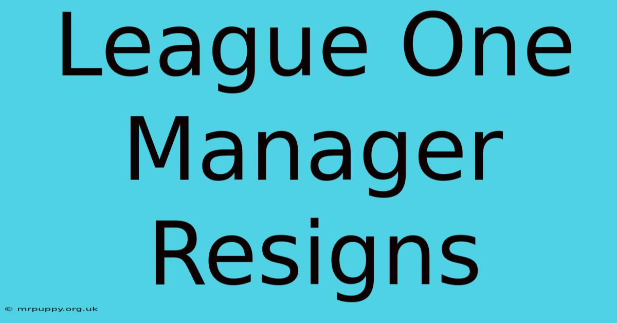 League One Manager Resigns