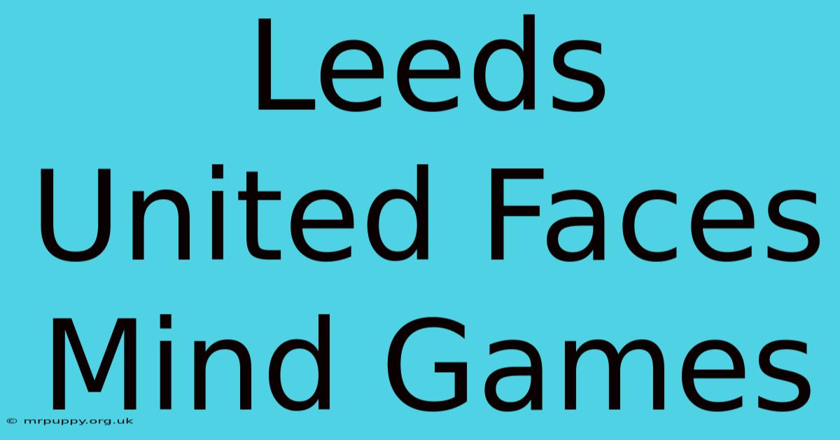 Leeds United Faces Mind Games