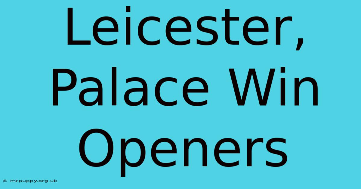 Leicester, Palace Win Openers