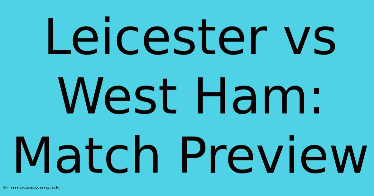 Leicester Vs West Ham: Match Preview