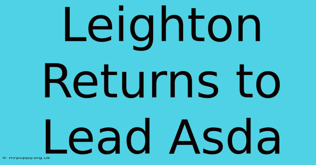 Leighton Returns To Lead Asda