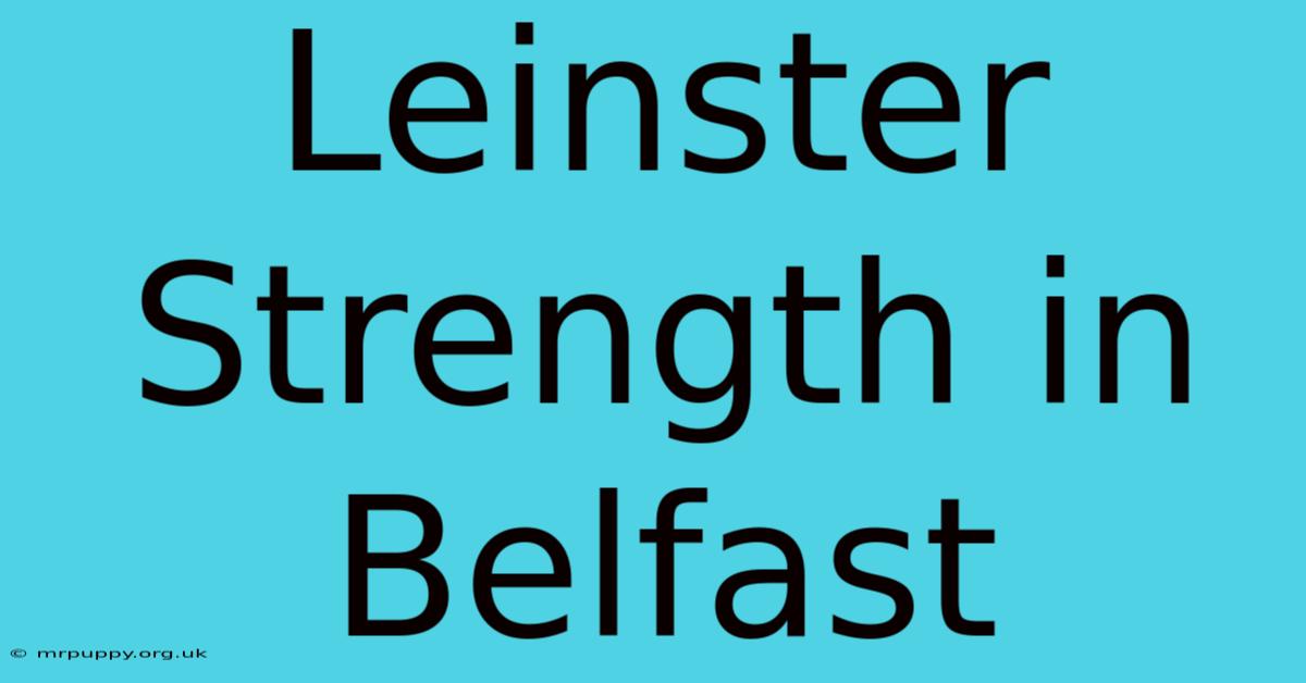 Leinster Strength In Belfast