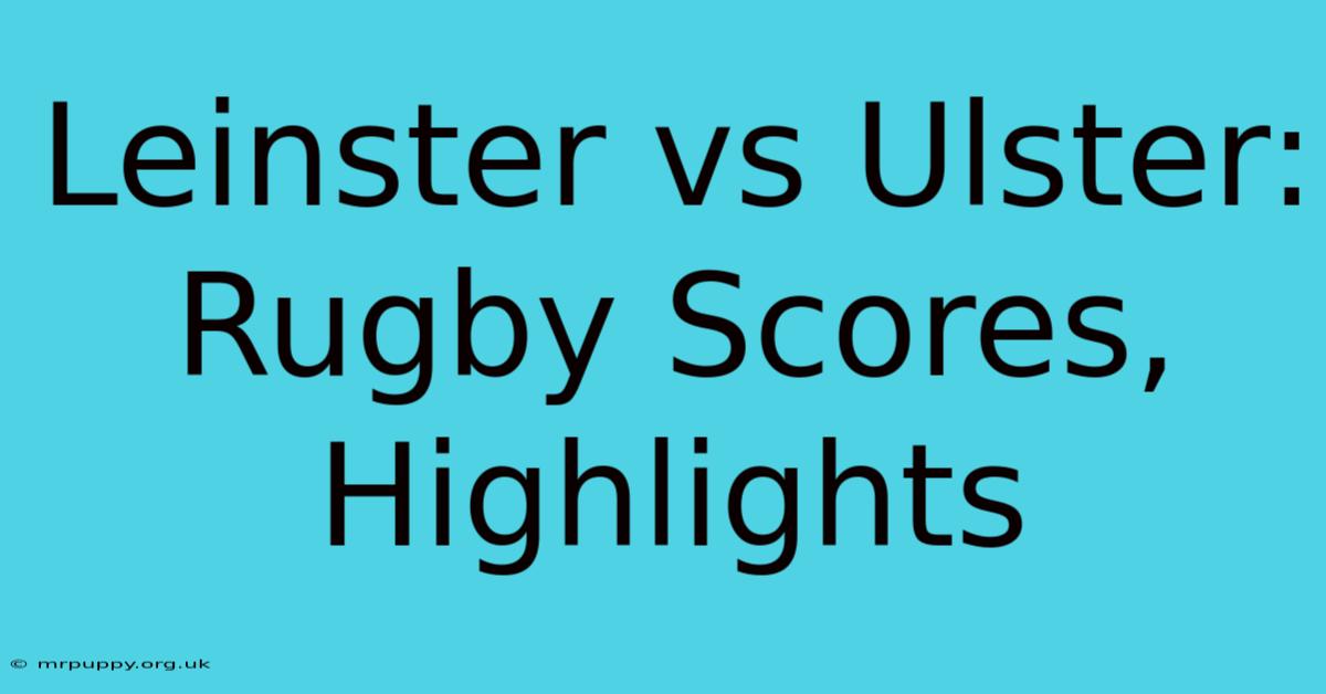 Leinster Vs Ulster: Rugby Scores, Highlights