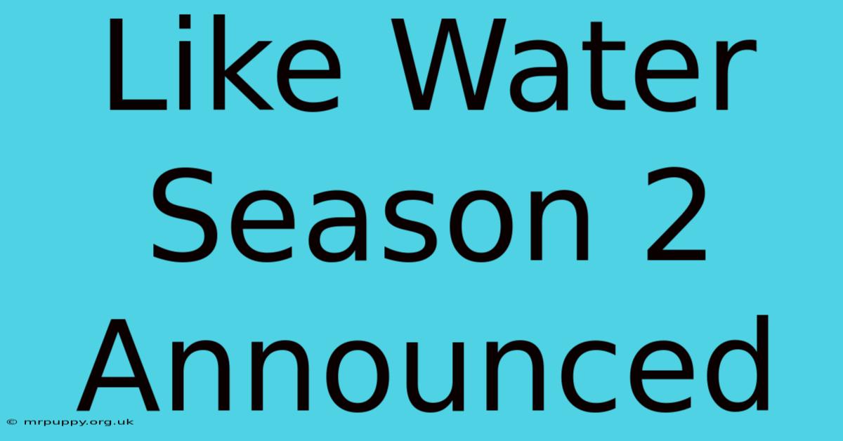 Like Water Season 2 Announced