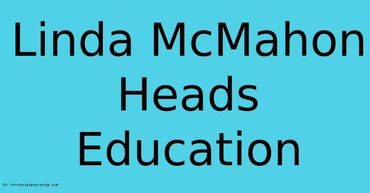 Linda McMahon Heads Education